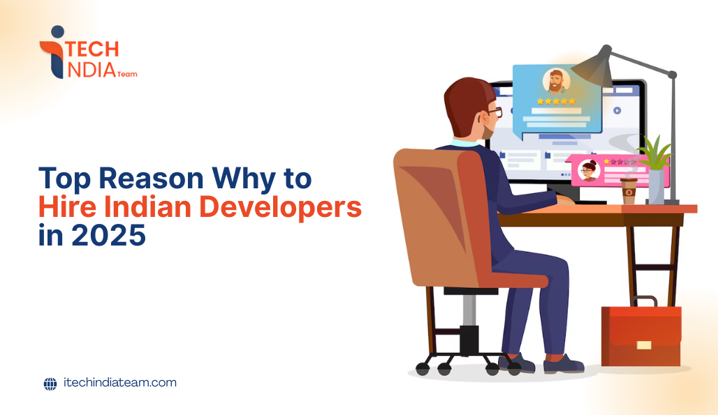Top Reason Why to Hire Indian Developers in 2025